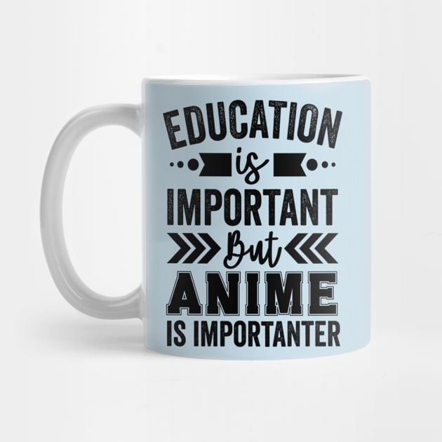 Education Is Important But Anime Is Importanter by Mad Art